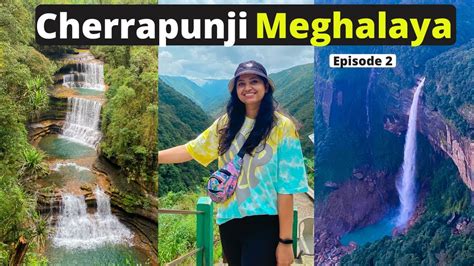 Shillong To Cherrapunji Ep 2 Top Places To Visit In Cherrapunji