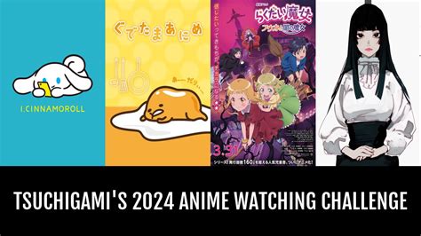 Tsuchigami S 2024 Anime Watching Challenge Anime Planet