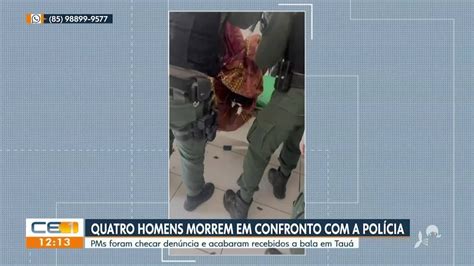 V Deo Quatro Homens Morrem Em Confronto A Pol Cia Em Tau V Deos