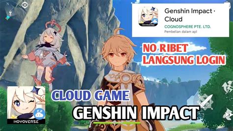 TEST CLOUD GAME GENSHIN IMPACT NO RIBET TANPA VPN HP KENTANG LANCAR