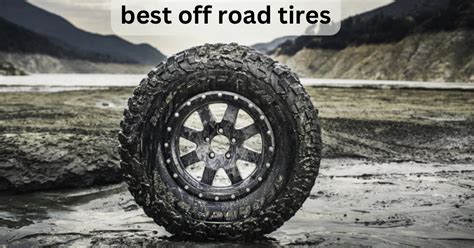 11 Best Off-Road Tires (Pros & Cons) – Engineerine