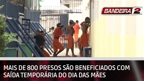 Mais De Presos S O Beneficiados Sa Da Tempor Ria Do Dia Das