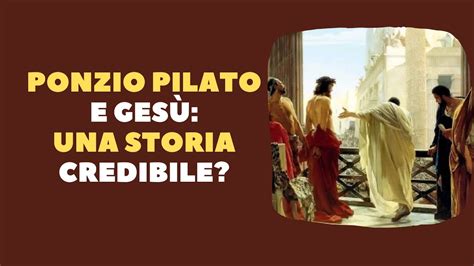 Ponzio Pilato E Ges Una Storia Credibile Youtube