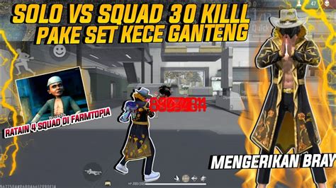 30 Kill Solo Vs Squad Pake Set Ganteng Kece Badai😎 Ratain 4 Squad Di