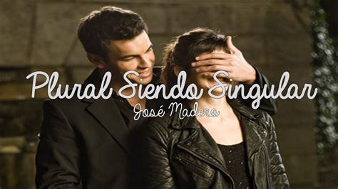 Plural Siendo Singular José Madero Youtube