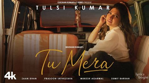 Tu Mera Lyrics तू मेरा Tulsi Kumar Ft Tulsi Kumar Zaan Khan