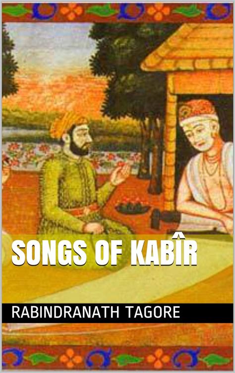 Amazon Songs Of Kab R Ebook Tagore Rabindranath Kindle Store