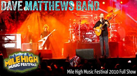 Dave Matthews Band Mile High Music Festival 2010 Full Show Youtube