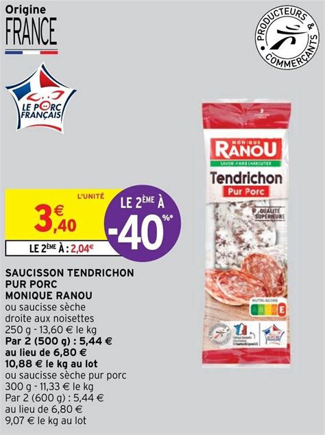 Promo SAUCISSON TENDRICHON PUR PORC MONIQUE RANOU chez Intermarché Hyper