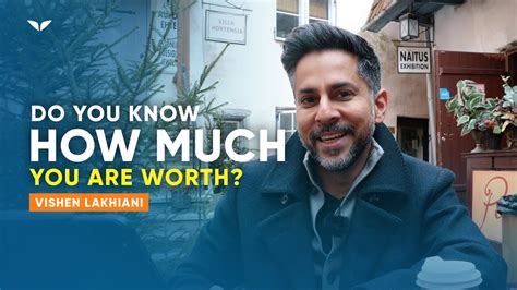 Watch This To Find What You Re Truly Worth Vishen Lakhiani Youtube