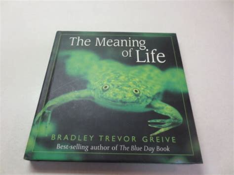 The Meaning Of Life By Bradley Trevor Greive T Books From Hallmark