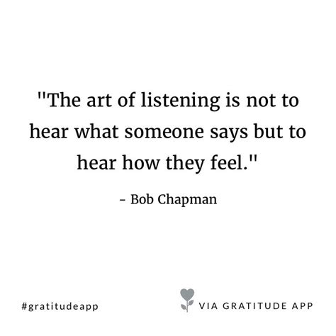 The Art Of Listening Is Not To Hear What Someone Says But To Hear How