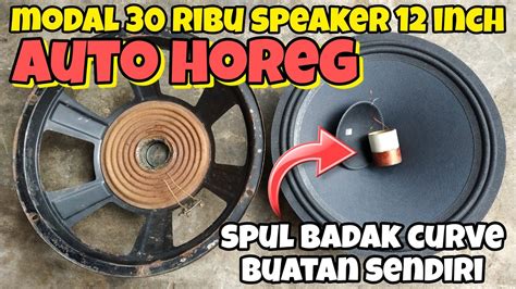 Cara Pasang Spul Badak Dan Daun Speaker Inch Youtube