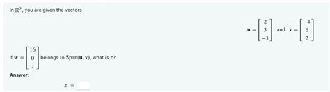 Solved In R3 You Are Given The Vectorsu 23 3 And Chegg