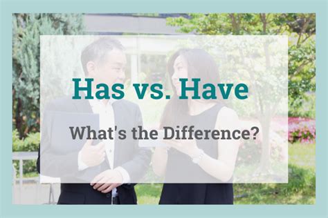 Has vs Have: What's The Difference? 