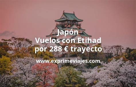 Wow Jap N Vuelos Con Etihad Por Trayecto