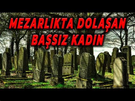 Bu Mezarlara G Tme Paranormal Olaylar Korku Videolar Gizemli