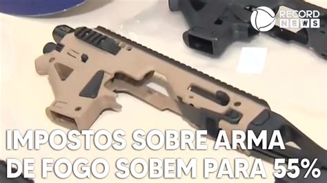 Impostos Sobre Armas De Fogo Sobem De 2925 Para 55 Youtube