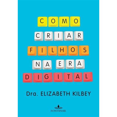 Livro Como Criar Filhos Na Era Digital