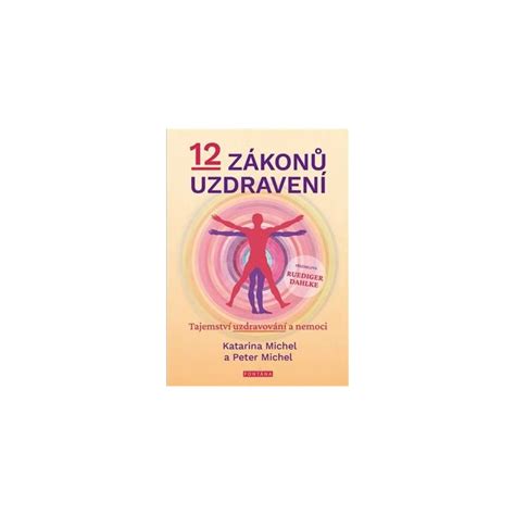 12 zákonů uzdravení Tajemství uzdravování a nemoci Peter Michel