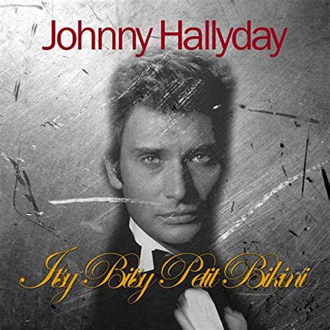 Écouter Itsy bitsy petit bikini de Johnny Hallyday sur Amazon Music