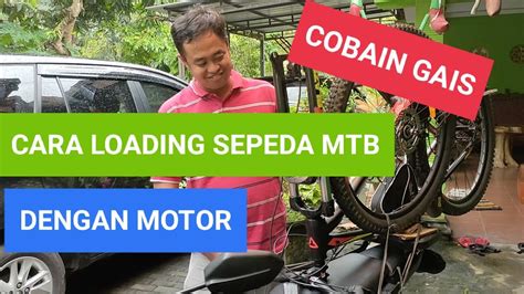 Cara Loading Sepeda Mtb Pakai Motor Cobain Gais Youtube