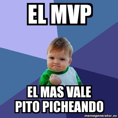 Meme Bebe Exitoso El Mvp El Mas Vale Pito Picheando 2662205