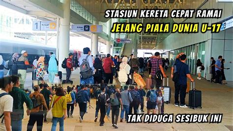 Hore H 1 PIALA DUNIA Penumpang Whoosh Lagi2 MEMBLUDAK Di Stasiun