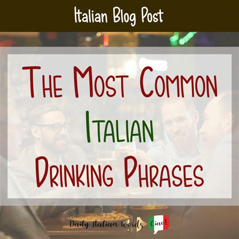 The Most Common Italian Drinking Phrases Daily Italian Words