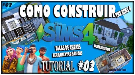 COMO CONSTRUIR NO THE SIMS 4 02 DICAS E CHEATS TUTORIAL BÁSICO