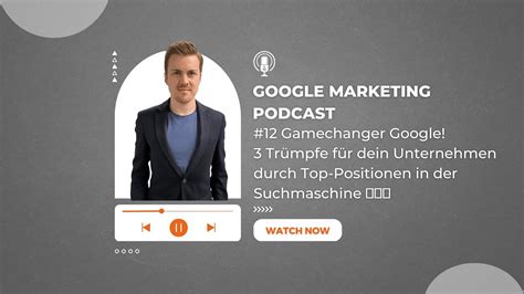 Gamechanger Google 3 Trümpfe für dein Unternehmen durch Top Positionen