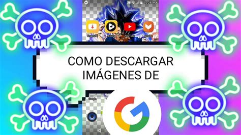 Como Descargar Imagenes De Google Youtube