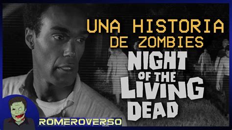 TE CUENTO UNA HISTORIA DE ZOMBIES NIGHT OF THE LIVING DEAD 1968 YouTube