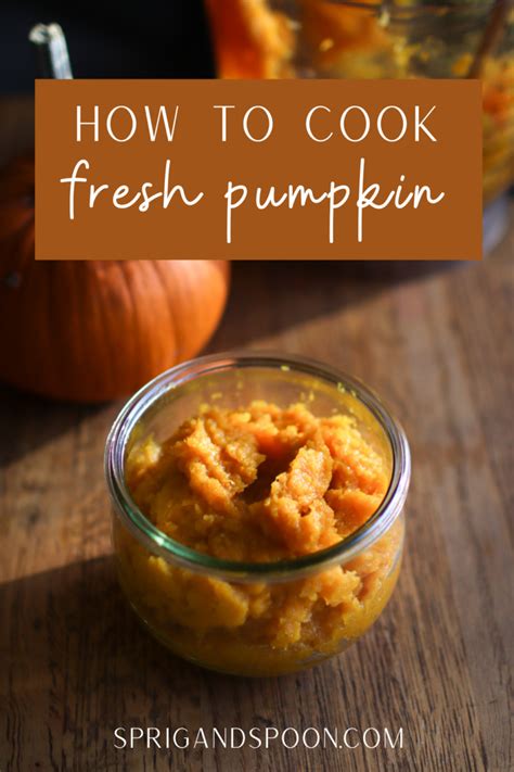 Easy Pumpkin Puree How To Cook Fresh Pumpkin 3 Ways Sprig And Spoon