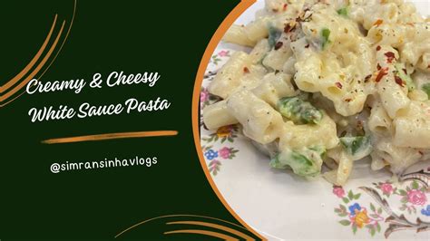 Creamy And Cheesy White Sauce Pasta व्हाइट सॉस पास्ता ।youtubevideos