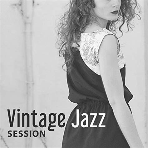 Vintage Jazz Session Smooth Classic Jazz Oldies Soft Jazz Cool