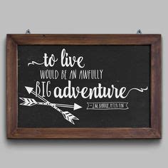 To Live Would Be An Awfully Big Adventure Dana Decals Wall