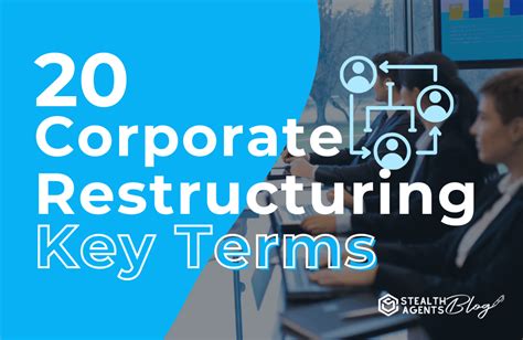 20 Corporate Restructuring Key Terms Stealth Agents