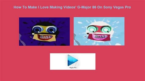 How To Make G Major By I Love Making Videos On Sony Vegas Pro Youtube