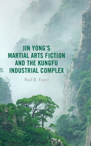 Jin Yong’s Martial Arts Fiction and the Kungfu Industrial Complex ...