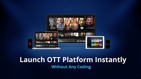 Launch Your Ott Streaming Platform Like Netflix Or Spotify Instantly