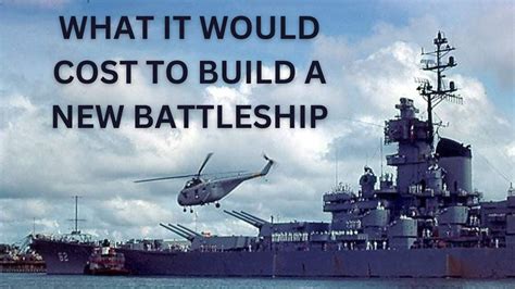 How Much Would It Cost To Build A Battleship Today Youtube