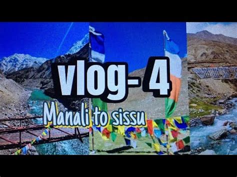 Manali To Sissu Vlog 4 Atal Tunnel Rohtang Hui Boht Si Baaten