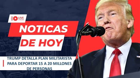 Urgente Eeuu De Mayo Trump Detalla Plan Militarista Para Deportar