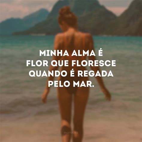 Frases Para Foto Sozinha Na Praia Que Expressam For A E Feminilidade