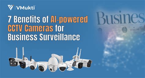 7 Benefits of AI-powered CCTV Cameras for Business Surveillance