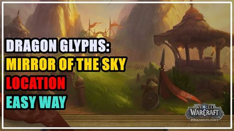 Dragon Glyphs Mirror Of The Sky Location Wow Youtube