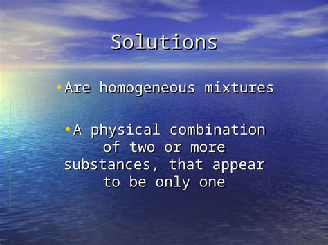 (PPT) Solutions Are homogeneous mixtures Are homogeneous mixtures A ...