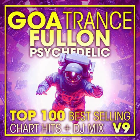 Goa Trance Fullon Psychedelic Top Best Selling Chart Hits Dj Mix