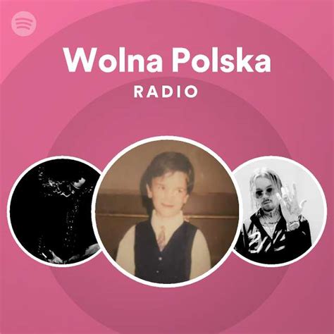 Wolna Polska Radio Playlist By Spotify Spotify